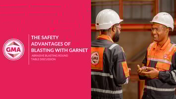 The Safety Advantages of Blasting with Garnet
